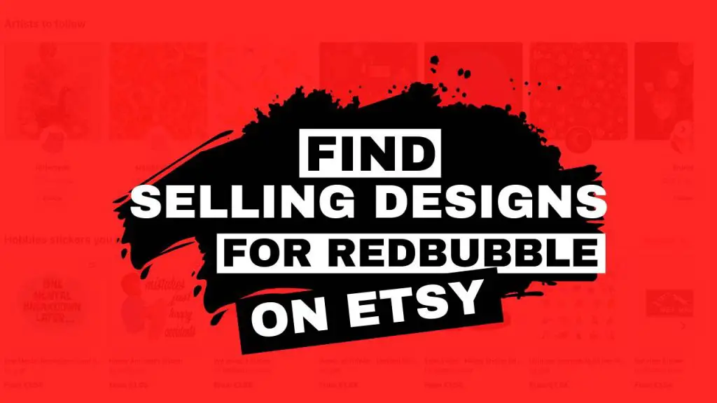 How To Find Selling Designs For Redbubble Using A Free Etsy Method